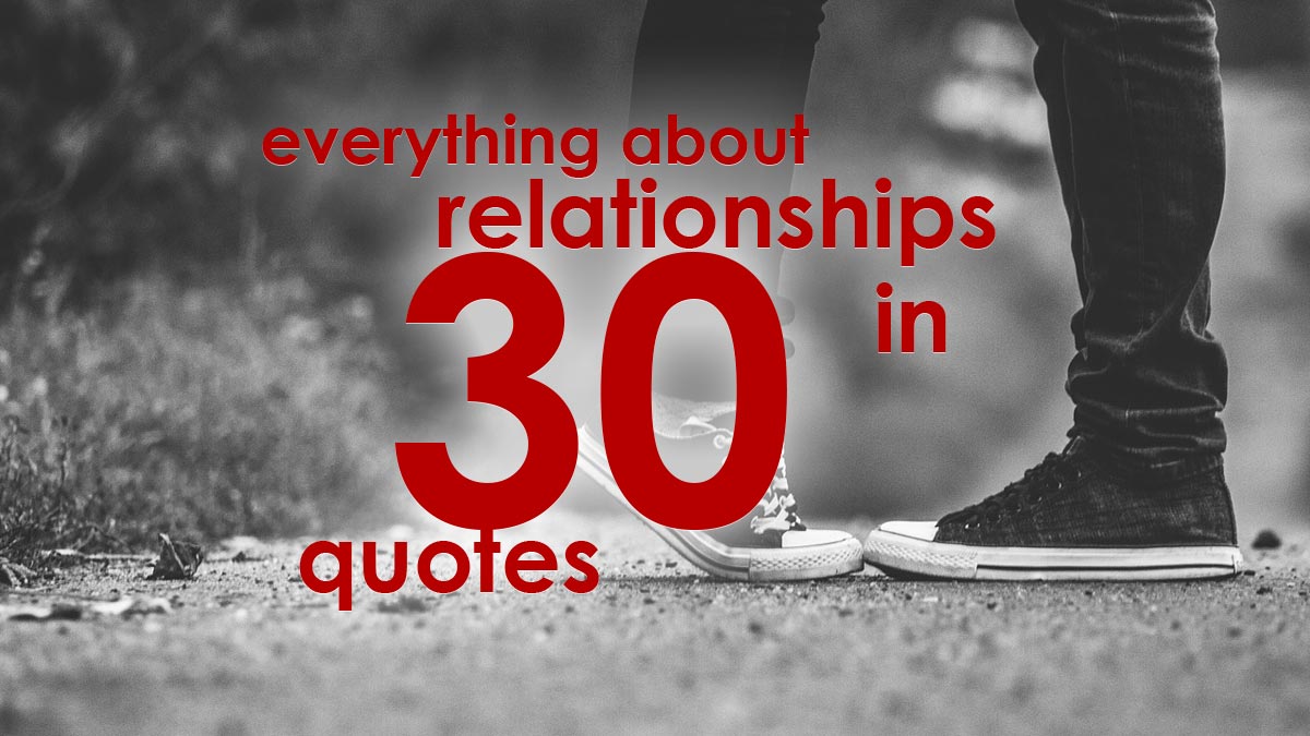 Everything you need to know about relationships in 30 quotes